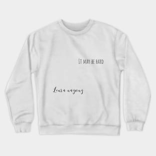 learn anyway Crewneck Sweatshirt